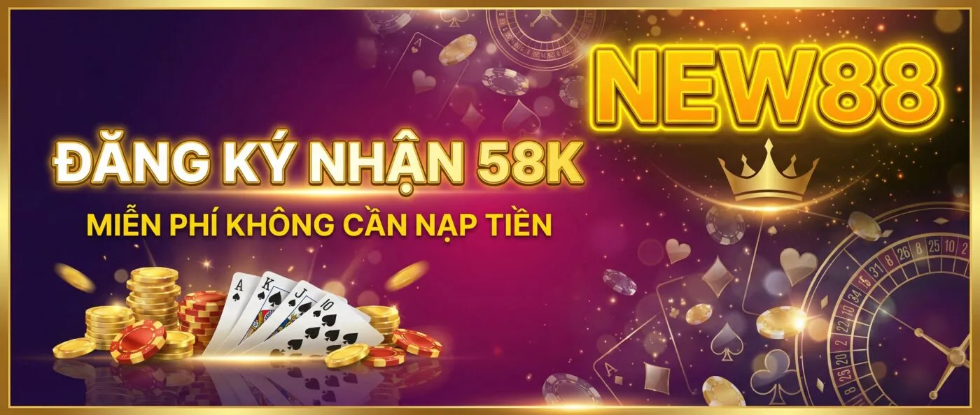 Tặng 58K Miễn Phí Cho Thành Viên Mới